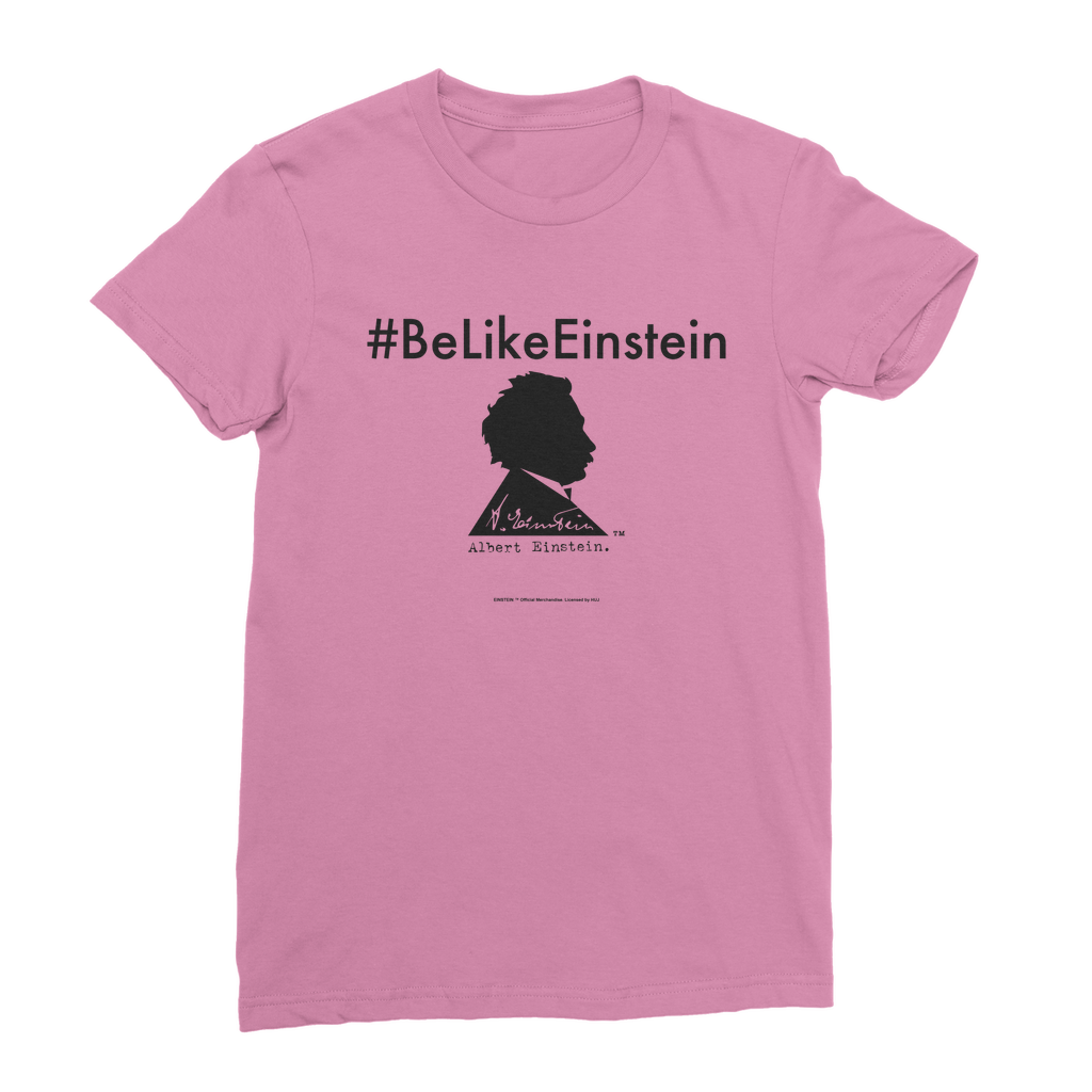 Be Like Einstein Classic Women's T-Shirt