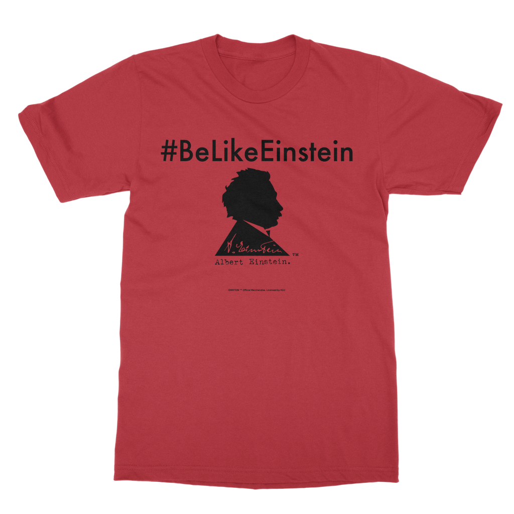 Be Like Einstein Classic Adult T-Shirt