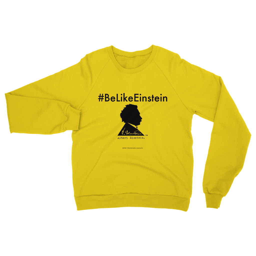Be Like Einstein Classic Adult Sweatshirt